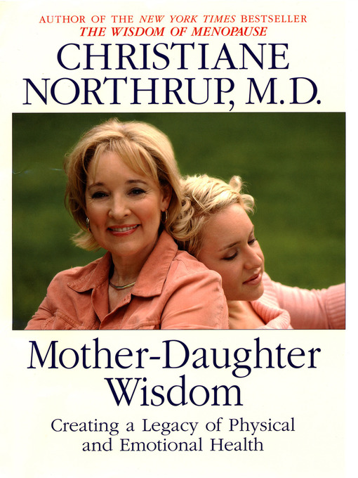 Title details for Mother Daughter Wisdom by Christiane Northrup, M.D. - Available
